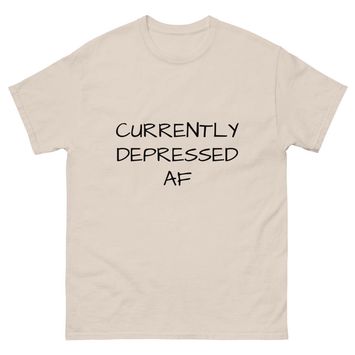 Currently Depressed AF - Mental Health Awareness Tee