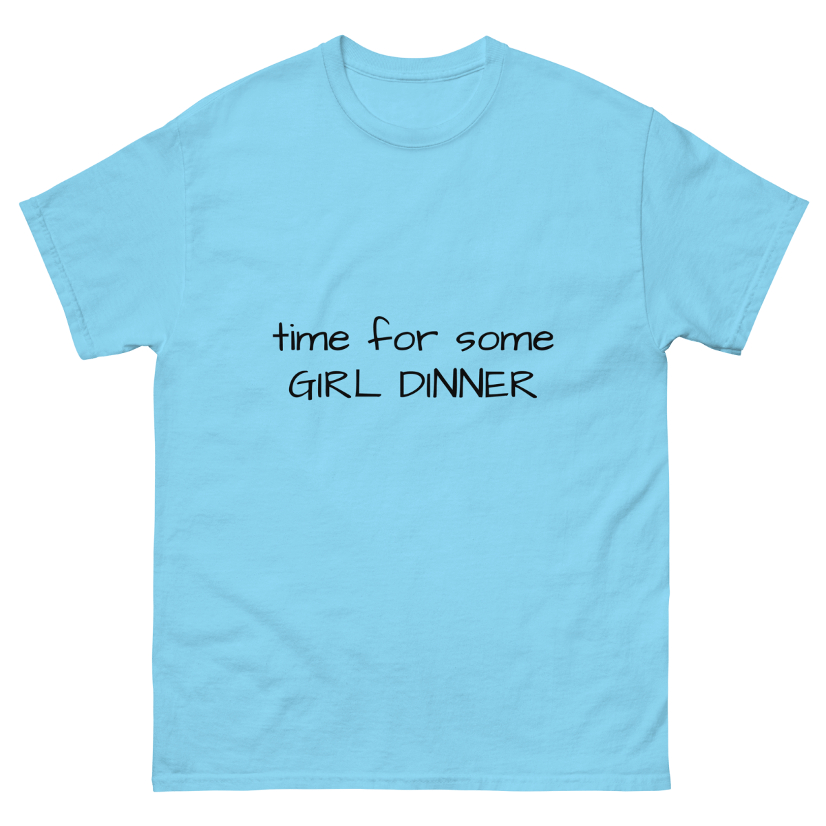 Time For Some Girl Dinner - Relatable Humor Tee